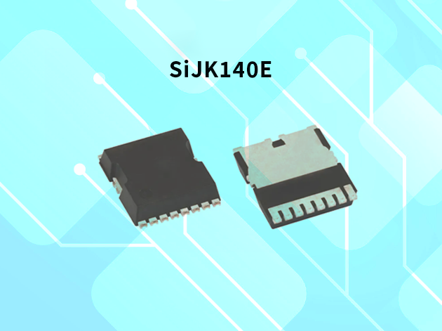 Vishay 推出新型SiJK140E 第四代 N 溝